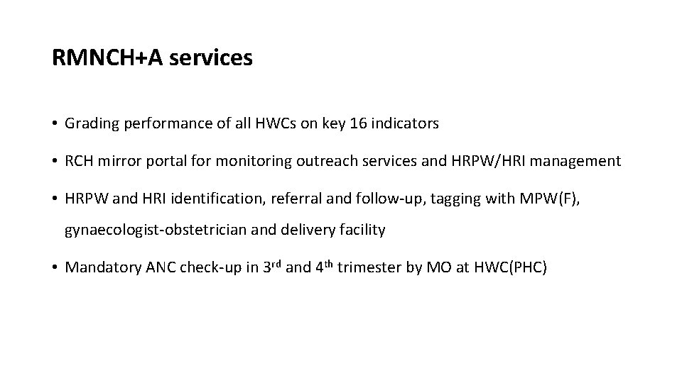 RMNCH+A services • Grading performance of all HWCs on key 16 indicators • RCH