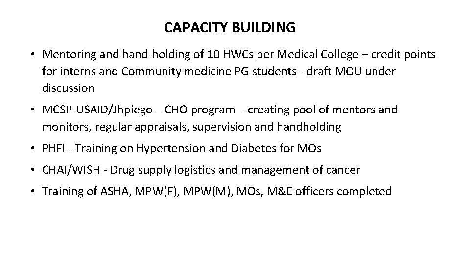 CAPACITY BUILDING • Mentoring and hand-holding of 10 HWCs per Medical College – credit