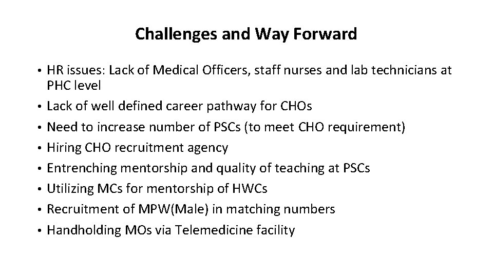 Challenges and Way Forward • HR issues: Lack of Medical Officers, staff nurses and