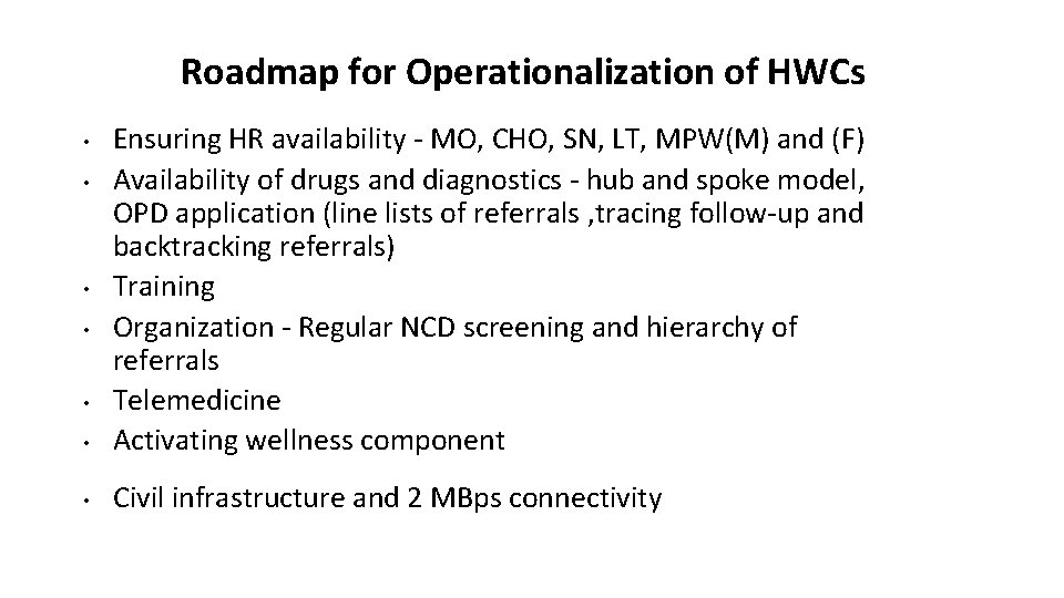 Roadmap for Operationalization of HWCs • Ensuring HR availability - MO, CHO, SN, LT,