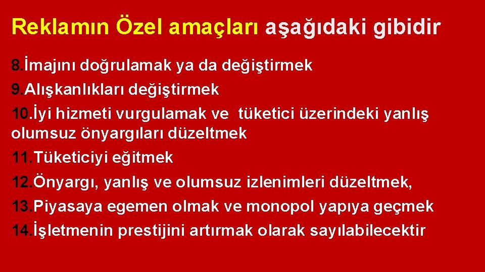 Reklamın Özel amaçları aşağıdaki gibidir 8. İmajını doğrulamak ya da değiştirmek 9. Alışkanlıkları değiştirmek