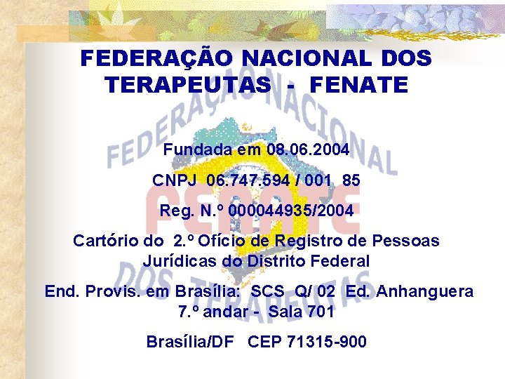 FEDERAÇÃO NACIONAL DOS TERAPEUTAS - FENATE Fundada em 08. 06. 2004 CNPJ 06. 747.