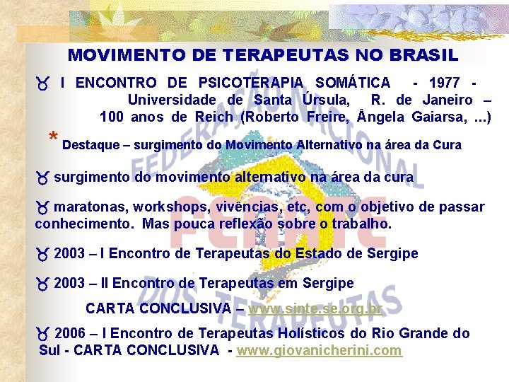 MOVIMENTO DE TERAPEUTAS NO BRASIL I ENCONTRO DE PSICOTERAPIA SOMÁTICA - 1977 Universidade de