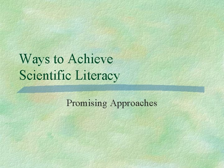 Ways to Achieve Scientific Literacy Promising Approaches 