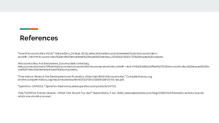 References “How Microcontrollers Work. ” Interval. Zero, 26 Sept. 2018, www. intervalzero. com/embedded/how-microcontrollerswork/#: ~: