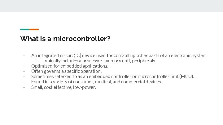 What is a microcontroller? - An integrated circuit (IC) device used for controlling other