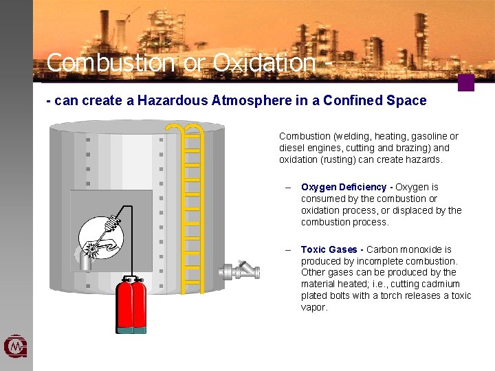 Combustion or Oxidation - can create a Hazardous Atmosphere in a Confined Space Combustion