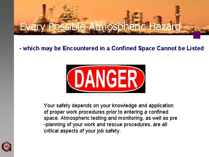 Every Possible Atmospheric Hazard - which may be Encountered in a Confined Space Cannot