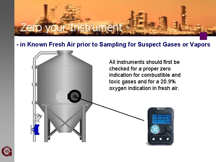 Zero your Instrument - in Known Fresh Air prior to Sampling for Suspect Gases