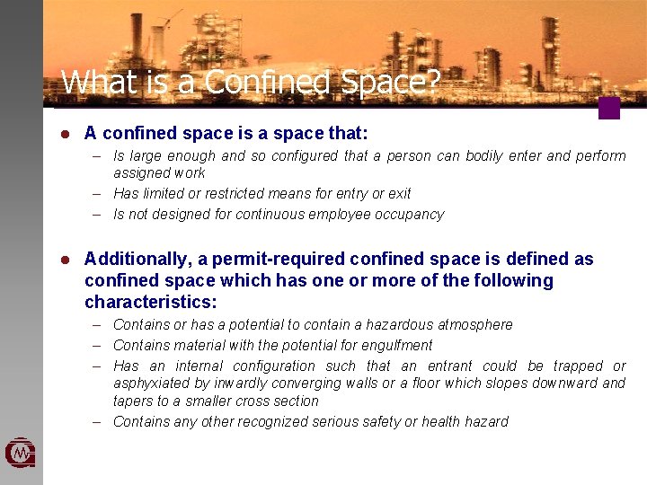 What is a Confined Space? l A confined space is a space that: –