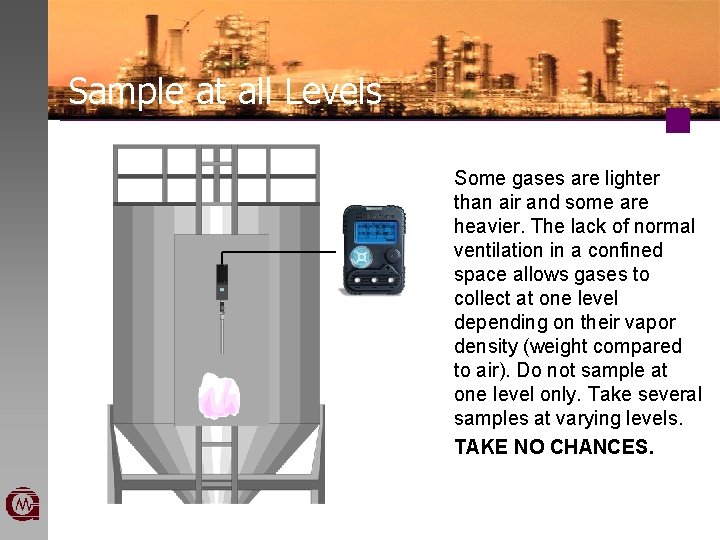 Sample at all Levels Some gases are lighter than air and some are heavier.