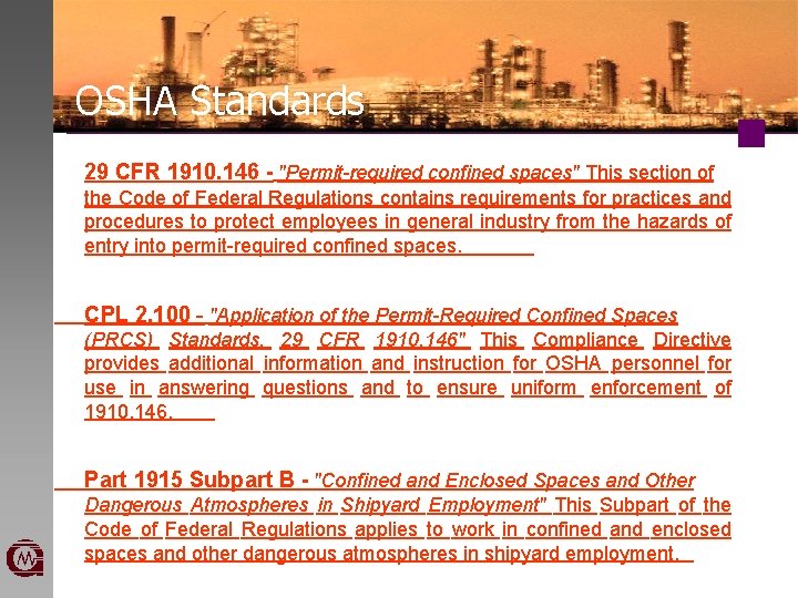 OSHA Standards 29 CFR 1910. 146 - "Permit-required confined spaces" This section of the