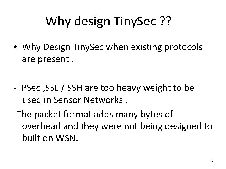 Why design Tiny. Sec ? ? • Why Design Tiny. Sec when existing protocols