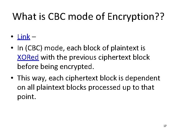 What is CBC mode of Encryption? ? • Link – • In (CBC) mode,