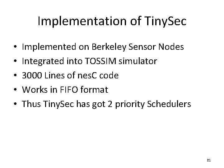 Implementation of Tiny. Sec • • • Implemented on Berkeley Sensor Nodes Integrated into