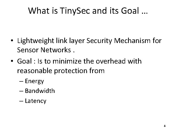 What is Tiny. Sec and its Goal … • Lightweight link layer Security Mechanism