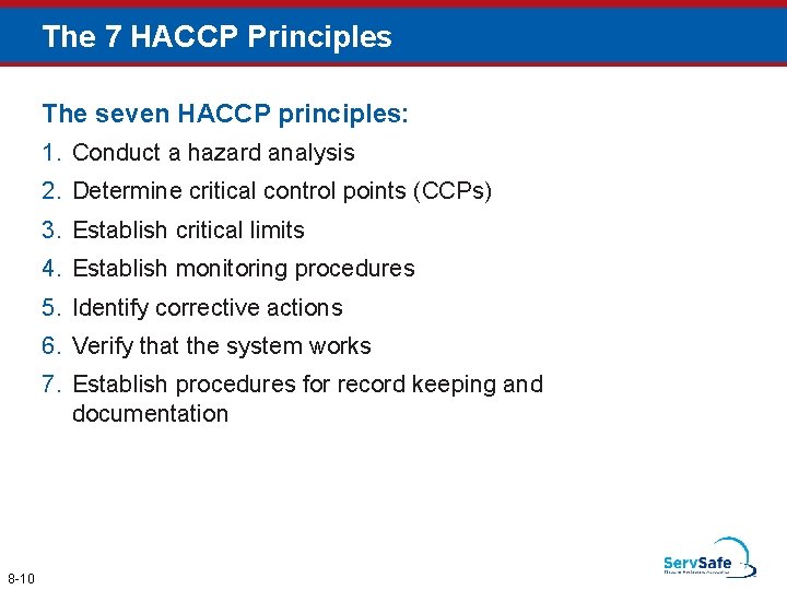 The 7 HACCP Principles The seven HACCP principles: 1. Conduct a hazard analysis 2. The 7 HACCP Principles The seven HACCP principles: 1. Conduct a hazard analysis 2.