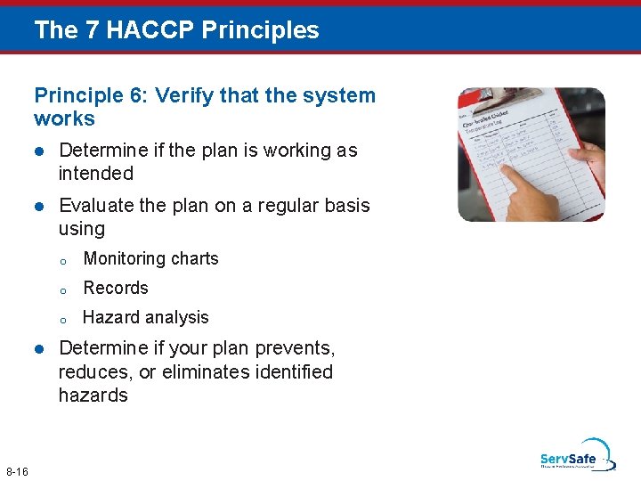 The 7 HACCP Principles Principle 6: Verify that the system works l Determine if The 7 HACCP Principles Principle 6: Verify that the system works l Determine if