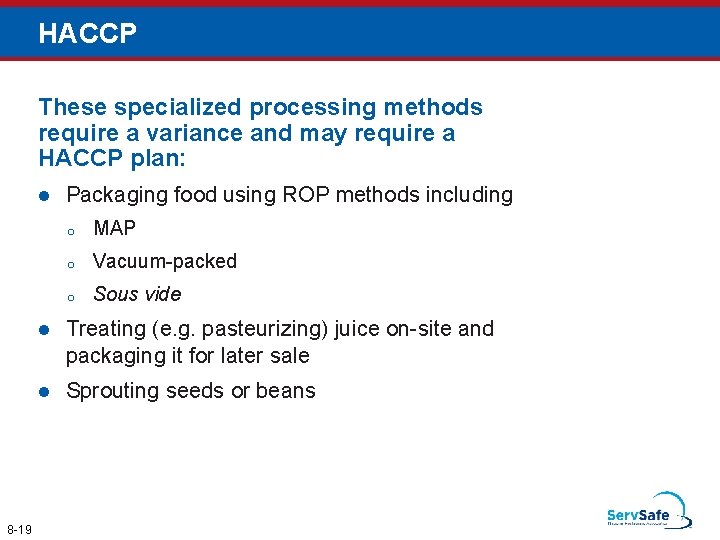HACCP These specialized processing methods require a variance and may require a HACCP plan: HACCP These specialized processing methods require a variance and may require a HACCP plan: