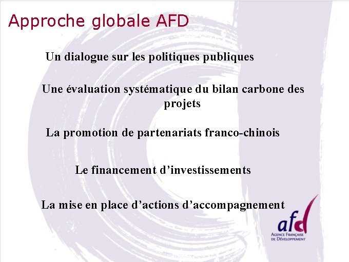 Approche globale AFD Un dialogue sur les politiques publiques Une évaluation systématique du bilan