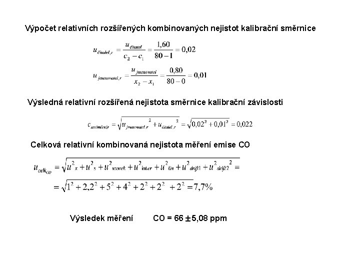 Výpočet relativních rozšířených kombinovaných nejistot kalibrační směrnice Výsledná relativní rozšířená nejistota směrnice kalibrační závislosti