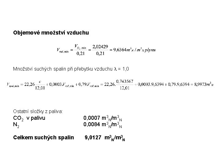 Objemové množství vzduchu Množství suchých spalin při přebytku vzduchu l = 1, 0 Ostatní