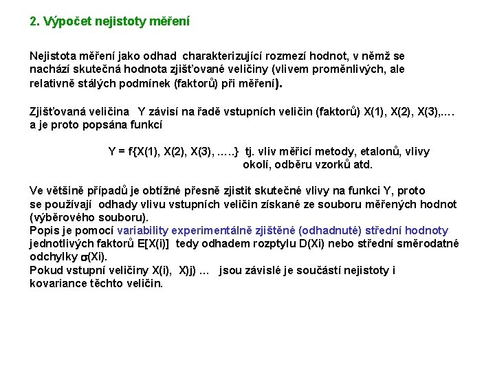 2. Výpočet nejistoty měření Nejistota měření jako odhad charakterizující rozmezí hodnot, v němž se