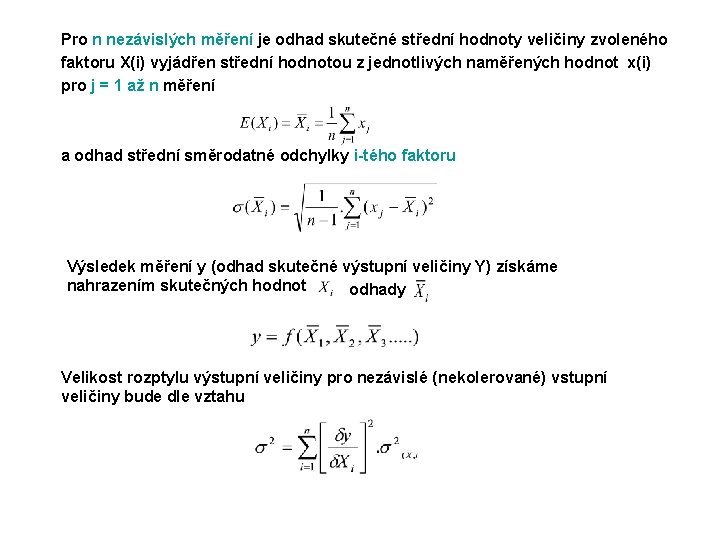 Pro n nezávislých měření je odhad skutečné střední hodnoty veličiny zvoleného faktoru X(i) vyjádřen