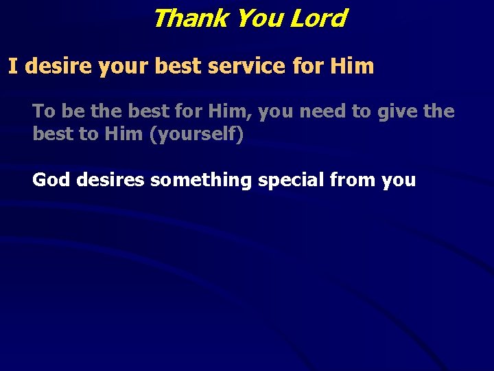 Thank You Lord I desire your best service for Him To be the best