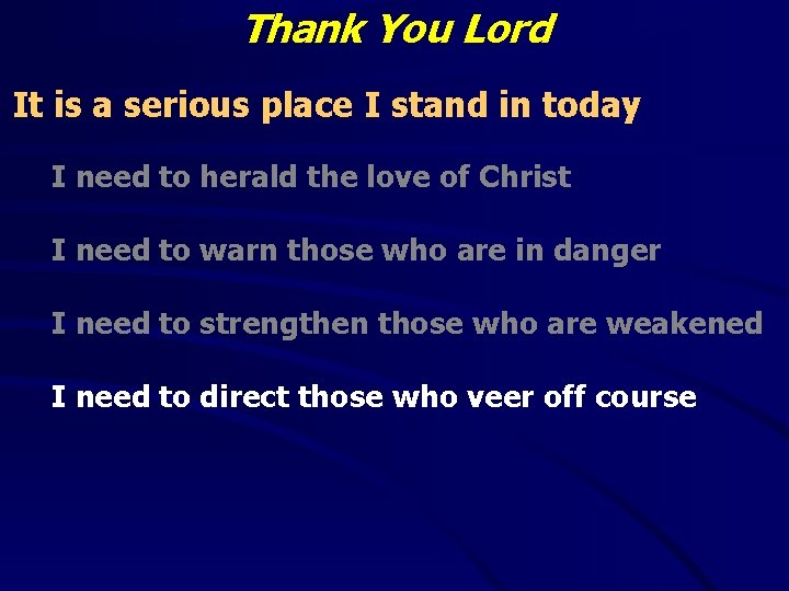 Thank You Lord It is a serious place I stand in today I need