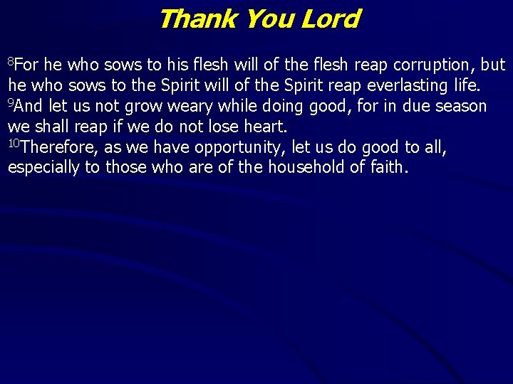 Thank You Lord 8 For he who sows to his flesh will of the