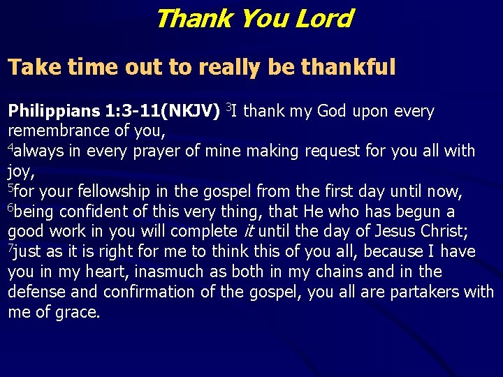 Thank You Lord Take time out to really be thankful Philippians 1: 3 -11(NKJV)