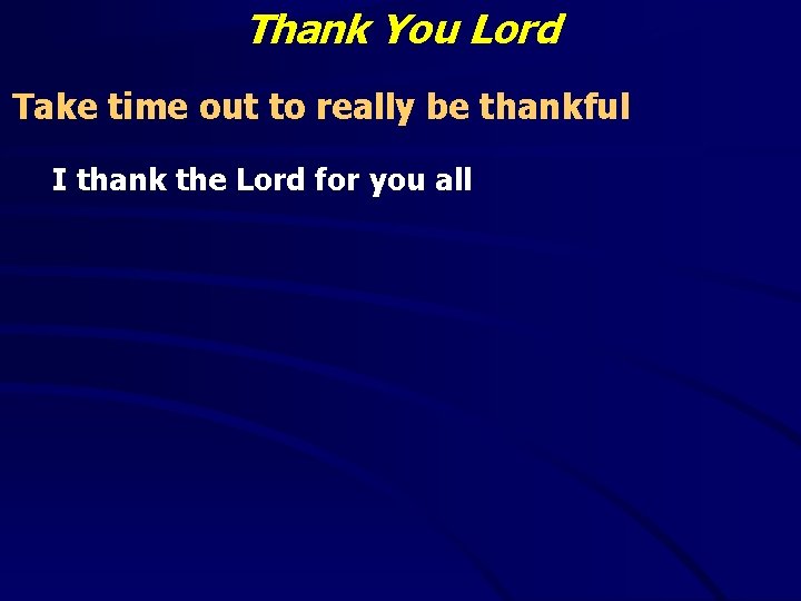 Thank You Lord Take time out to really be thankful I thank the Lord