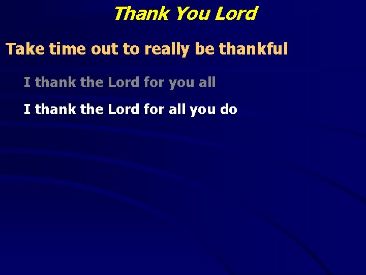 Thank You Lord Take time out to really be thankful I thank the Lord