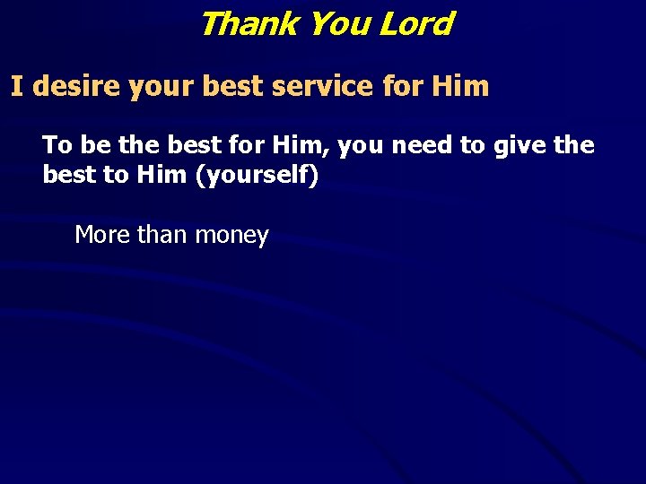 Thank You Lord I desire your best service for Him To be the best