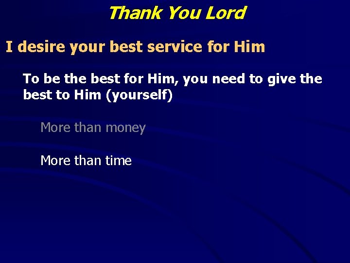 Thank You Lord I desire your best service for Him To be the best