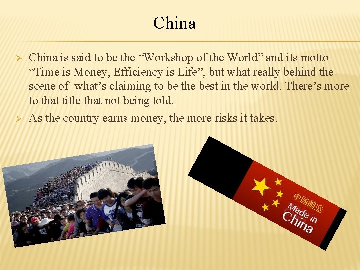China Ø Ø China is said to be the “Workshop of the World” and