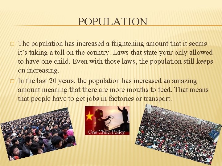 POPULATION � � The population has increased a frightening amount that it seems it’s