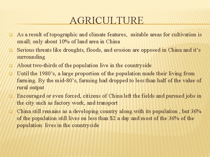 AGRICULTURE q q q As a result of topographic and climate features, suitable areas