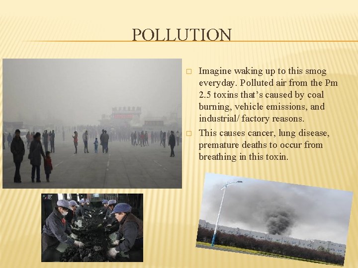 POLLUTION � � Imagine waking up to this smog everyday. Polluted air from the