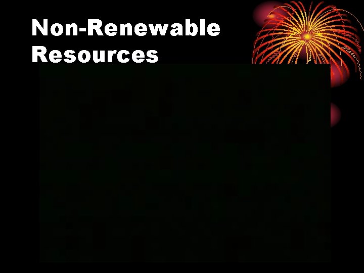Non-Renewable Resources 