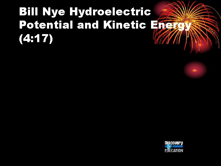 Bill Nye Hydroelectric Potential and Kinetic Energy (4: 17) 
