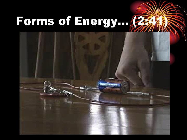 Forms of Energy… (2: 41) 