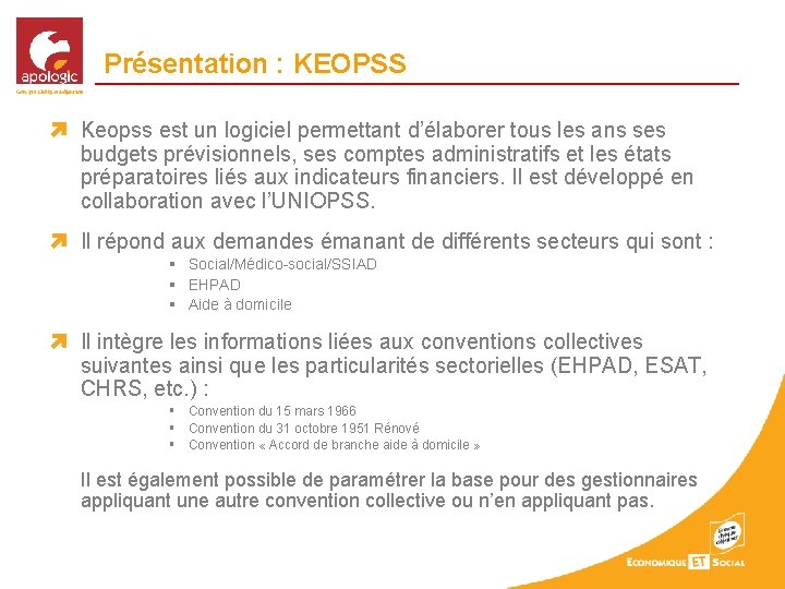 Présentation : KEOPSS Keopss est un logiciel permettant d’élaborer tous les ans ses budgets