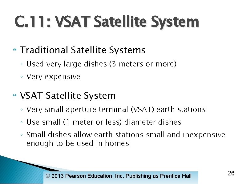C. 11: VSAT Satellite System Traditional Satellite Systems ◦ Used very large dishes (3