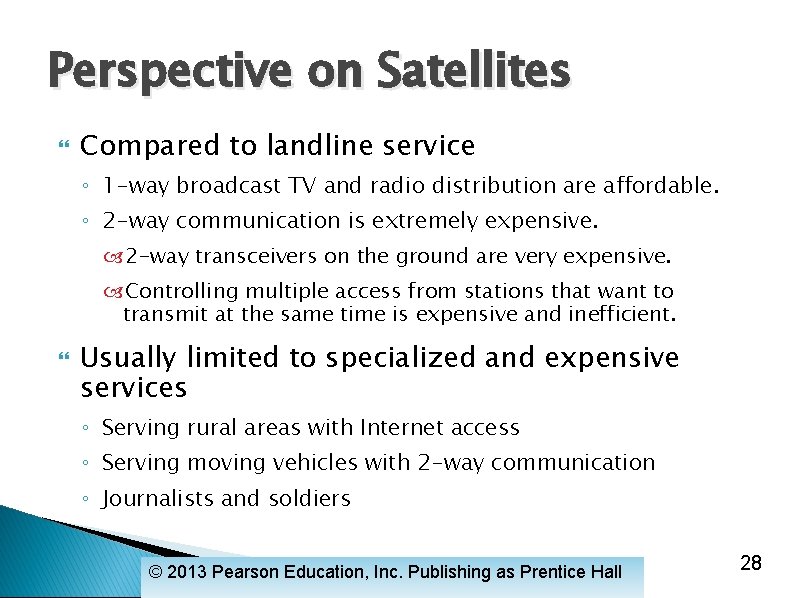 Perspective on Satellites Compared to landline service ◦ 1 -way broadcast TV and radio