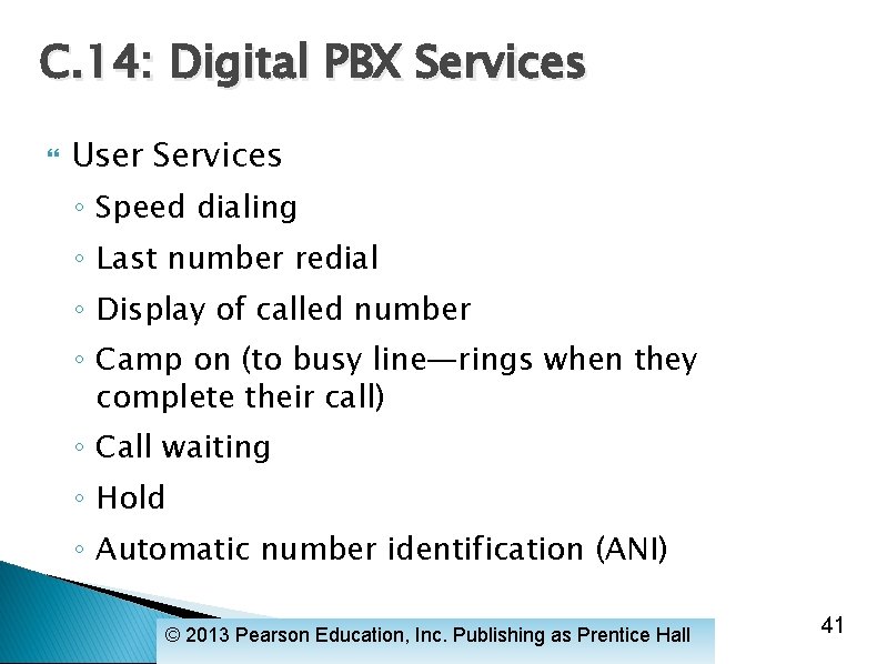 C. 14: Digital PBX Services User Services ◦ Speed dialing ◦ Last number redial