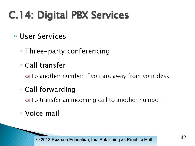 C. 14: Digital PBX Services User Services ◦ Three-party conferencing ◦ Call transfer To