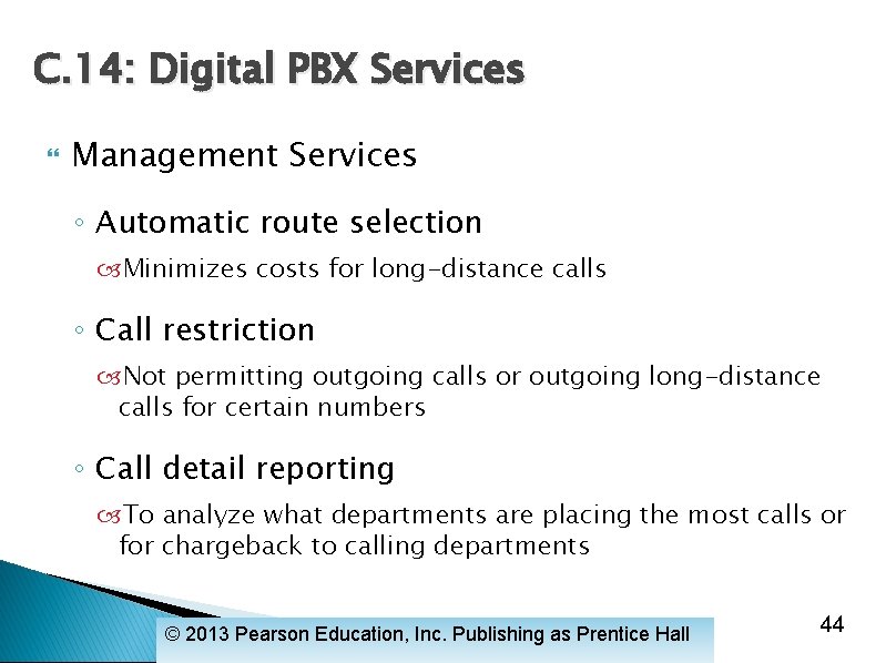 C. 14: Digital PBX Services Management Services ◦ Automatic route selection Minimizes costs for