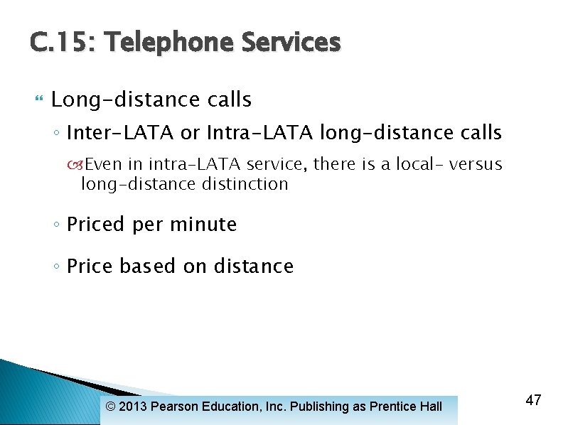C. 15: Telephone Services Long-distance calls ◦ Inter-LATA or Intra-LATA long-distance calls Even in